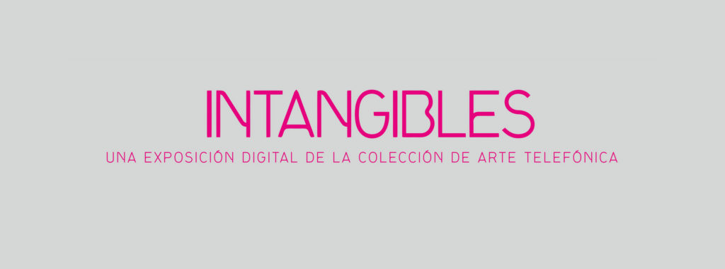 Intangibles. Una exposición digital de la Colección Telefónica